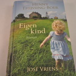 Een eigen kind, roman van Henny Thijssing-Boer/ José Vriens
