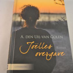 Joëlles overgave, roman, A. den Uil -van Golen