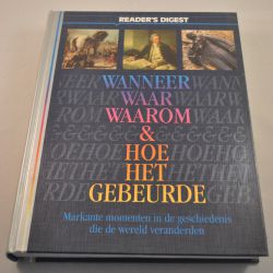 Wanneer, waar, waarom en hoe het gebeurde - Reader's Digest