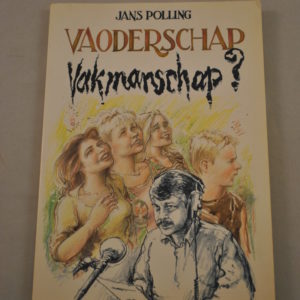 Jans Polling: Voaderschap.Vakmanschap?
