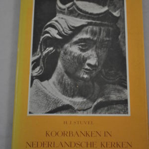 H.J. Stuvel: Koorbanken in Nederlandsche kerken