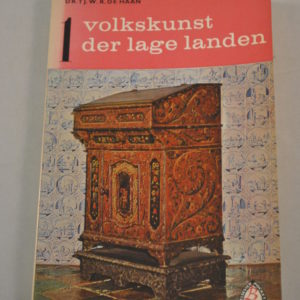 Dr. Tj.W.R. de Haan: Volkskunst der Lage Landen, deel 1