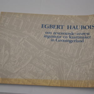 Egbert Haubois, een 17e eeuwse ingenieur en kaartenmaker in Groningerland