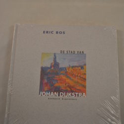 Eric Bos: De Stad van Johan Dijkstra