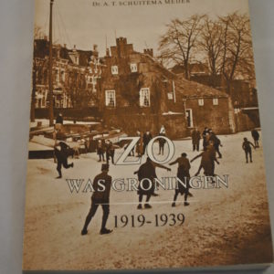 Dr. A.T. Schuitema Meijer: Zo was Groningen 1919-1939
