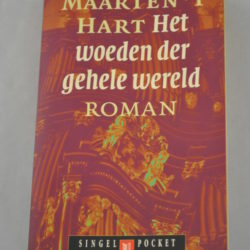 Maarten 't Hart: Het woeden der gehele wereld