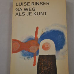 Luise Rinser: Ga weg als je kunt