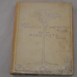 Morie Metz-Koning: Van 't viooltje dat weten wilde