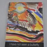 I have not seen a butterfly around here