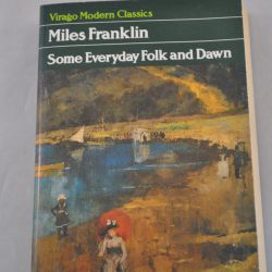 Miles Franklin: Some Everyday Folk and Dawn