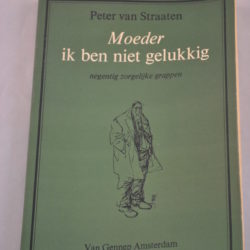 Peter van Straaten: Moeder, ik ben niet gelukkig