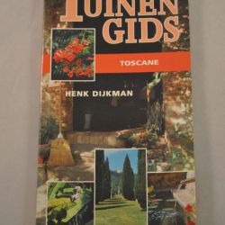 Henk Dijkman: Tuinengids Toscane