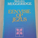 Malcolm Muggeridge: Een visie op Jezus