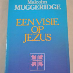 Malcolm Muggeridge: Een visie op Jezus