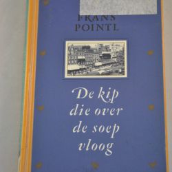Frans Pointl: De kip die over de soep vloog