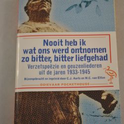 C.J. Aarts/M.C. van Etten: Nooit heb ik wat ons werd ontnomen zo bitter, bitter liefgehad (verzetspoëzie)