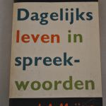 J.A. Meijers: Dagelijks leven in spreekwoorden