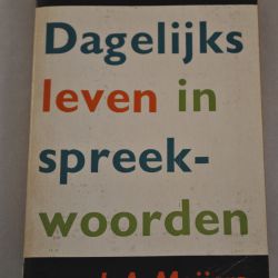 J.A. Meijers: Dagelijks leven in spreekwoorden