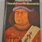 Anton Schwob: Oswald von Wolkenstein (Eine Biographie)