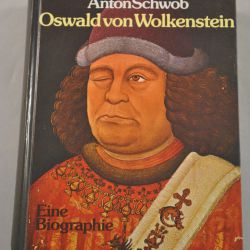 Anton Schwob: Oswald von Wolkenstein (Eine Biographie)