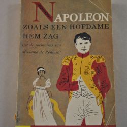 Claire E.J. de Rémusat: Napoleon, zoals een hofdame hem zag