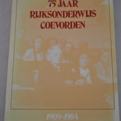 75 jaar Rijksonderwijs Coevorden 1909-1984