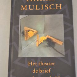 Harry Mulisch: Het theater, de brief en de waarheid