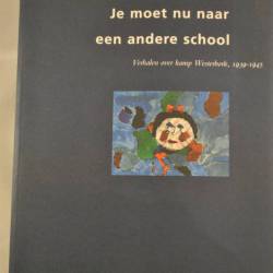 Je moet nu naar een andere school (Verhalen over kamp Westerbork)