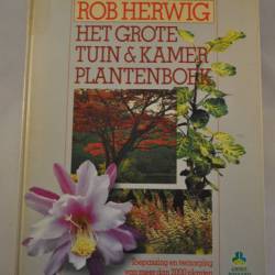 Rob Herwig: Het grote tuin- en kamerplantenboek