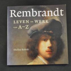 Shelley Rohde: Rembrandt, leven en werk van A tot Z